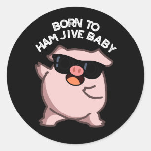 Geboren om Ham Jive Baby Funny Pig Pun Dark BG Ronde Sticker
