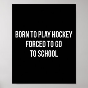 Geboren om Hockey te Spelen - Gedwongen om naar Sc Poster