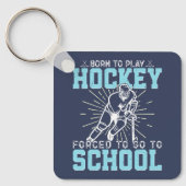 Geboren om hockey te spelen gedwongen om naar scho sleutelhanger (Voorkant)