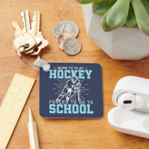 Geboren om hockey te spelen gedwongen om naar scho sleutelhanger