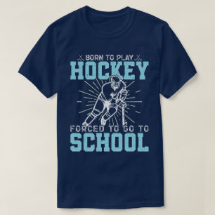 Geboren om hockey te spelen gedwongen om naar scho t-shirt