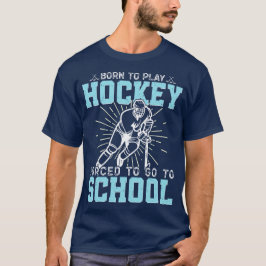 Geboren om hockey te spelen gedwongen om naar scho t-shirt