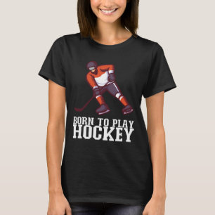 Geboren om Hockey te Spelen I IJshockeyspeler T-shirt