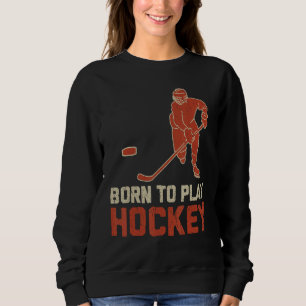 Geboren om ijshockey te spelen IJshockeyspeler Trui