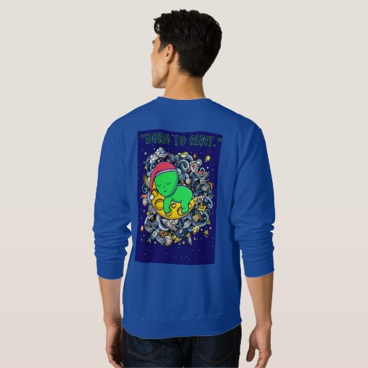 Geboren om in een buitenaardse slaap te slapen trui (Achterkant volledig)