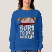 Geboren om je leven te verpesten trui (Voorkant)
