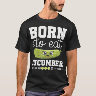 Geboren om Komkommer Te Eten Funny Cute Groente Li T-shirt