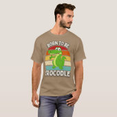 Geboren om krokodil te zijn t-shirt (Voorkant volledig)