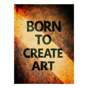 Geboren om Kunst te Maken Motiverende Citaat Textu Perfect Poster