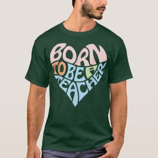 Geboren om leraar te worden t-shirt