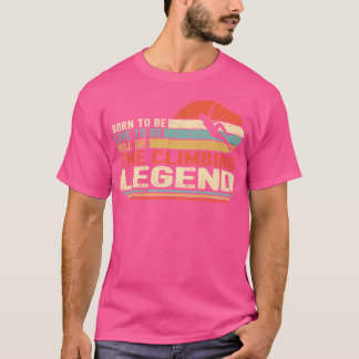 Geboren om levend te zijn, zal de klimlegende ster t-shirt