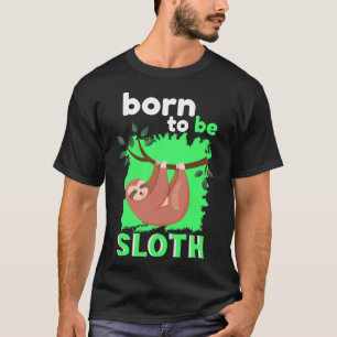 Geboren om luie lui schattig en grappig luiaard te t-shirt