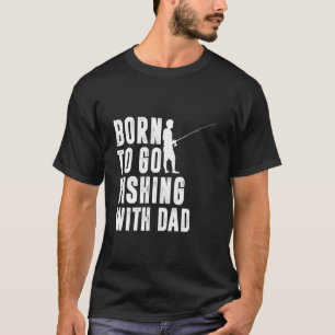 Geboren om met papa te gaan vissen Funny Visser Ma T-shirt