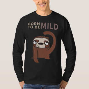 Geboren om mild grappig luiaard te zijn t-shirt