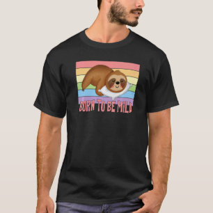 Geboren om mild te zijn  Luiaard zeggen T-shirt