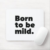 Geboren om mild te zijn muismat (Met muis)