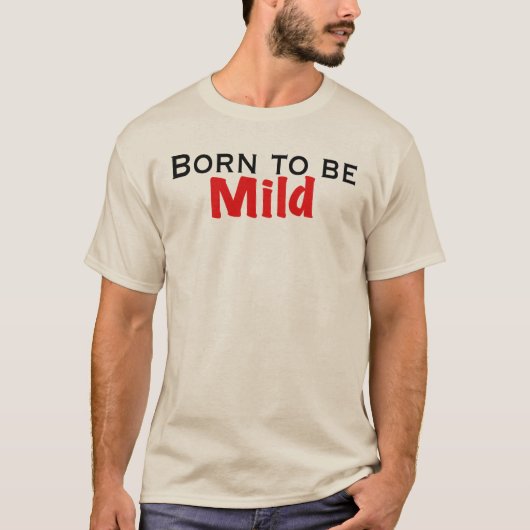 Geboren om mild te zijn t-shirt (Voorkant)