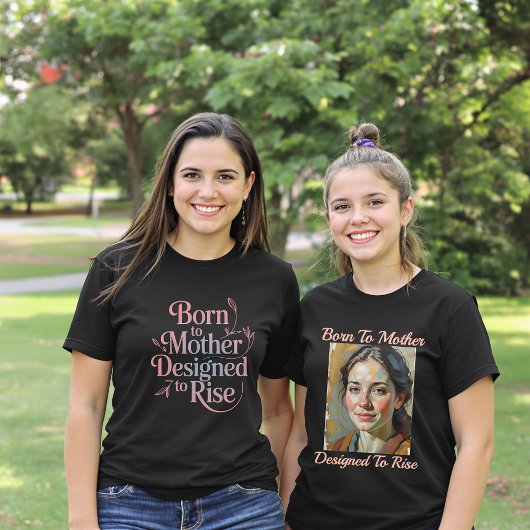 Geboren om moeder, ontworpen om T-shirt te verhoge