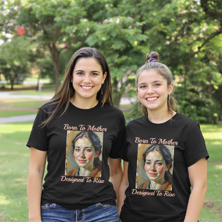 Geboren om moeder, ontworpen om T-shirt te verhoge