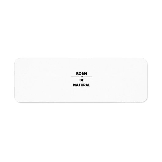 GEBOREN OM NATUURLIJK TE ZIJN ETIKET (Voorkant)