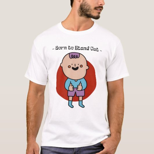 Geboren om op te vallen T-shirt: unieke & gedurfde T-shirt (Voorkant)