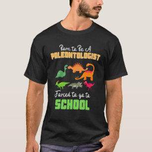 Geboren om paleontoloog te worden gedwongen naar s t-shirt