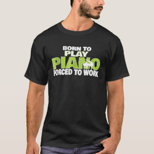 Geboren om piano te spelen gedwongen om pianist ca t-shirt