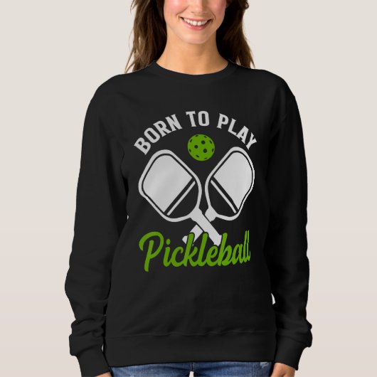 Geboren om Pickleball te spelen Trui (Voorkant)