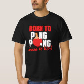 Geboren om pingpong te spelen die gedwongen wordt t-shirt (Voorkant)