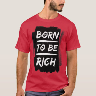 Geboren om rijk te zijn Typografie T-shirt