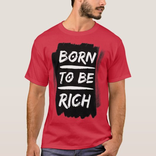 Geboren om rijk te zijn Typografie T-shirt (Voorkant)