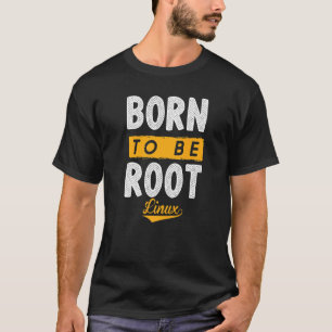 Geboren om root te zijn met Linux en Nerd om de Fo T-shirt