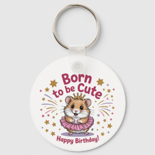 Geboren om Schattige Hamster Verjaardagsmeisje te Sleutelhanger