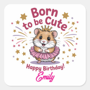 Geboren om Schattige Hamster Verjaardagsmeisje te  Vierkante Sticker
