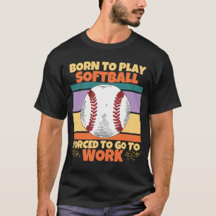 Geboren om Softball te spelen gedwongen om Softbal T-shirt