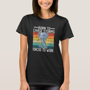 Geboren om Stormen te achtervolgen gedwongen om te T-shirt