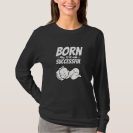 Geboren om succesvol te zijn - met een meisje t-shirt
