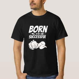Geboren om succesvol te zijn - met een meisje t-shirt
