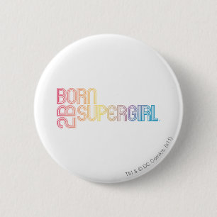 Geboren om Supergirl te zijn Ronde Button 5,7 Cm