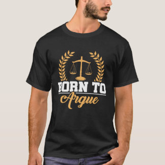 Geboren om te argumenteren Quote Advocaten Advocat T-shirt
