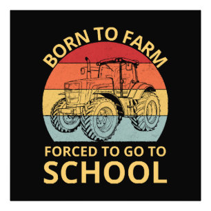 geboren om te boeren gedwongen om naar school te g foto afdruk