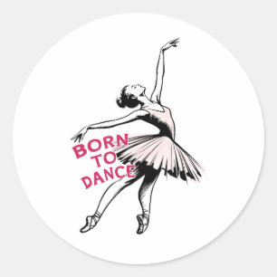 Geboren om te dansen Ballerina, balletdanser Ronde Sticker