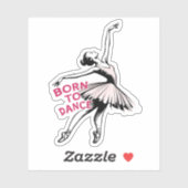 Geboren om te dansen Ballerina, balletdanser Sticker (Vel)
