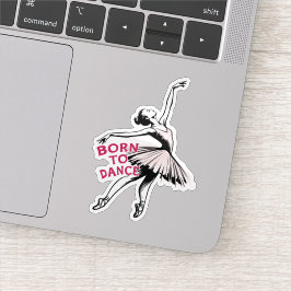 Geboren om te dansen Ballerina, balletdanser Sticker