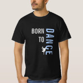 Geboren om te dansen Modern Zwart T-shirt (Voorkant)