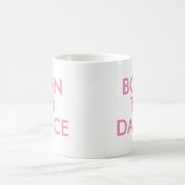 Geboren om te dansen Mok | Geschenk voor een balle (Center)