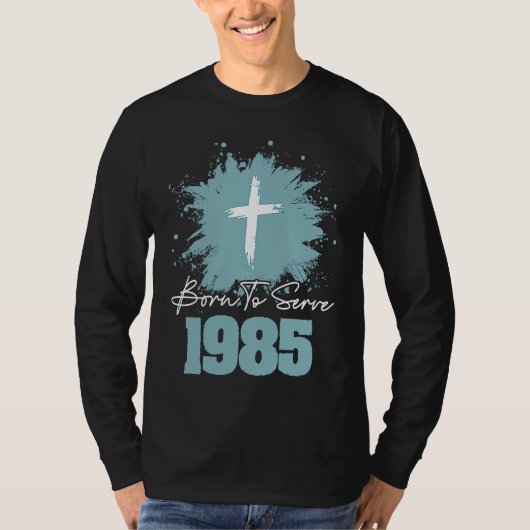 Geboren om te dienen 1985 t-shirt (Voorkant)