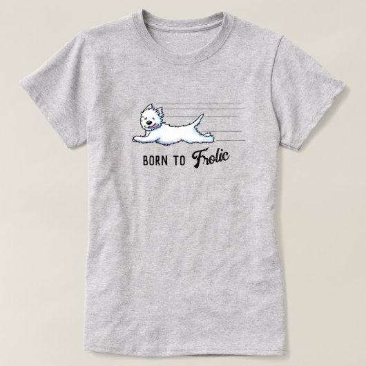 GEBOREN OM TE DOLEN Westie T-Shirt (Design voorkant)