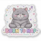 Geboren om te dutten Kawaii Kat Sticker (Voorkant)
