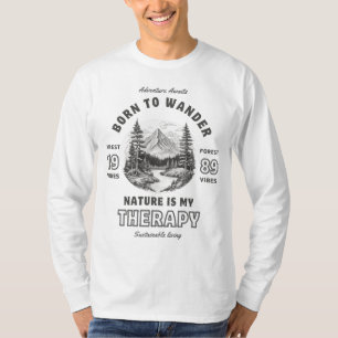 Geboren om te dwalen, natuur is mijn therapie t-shirt